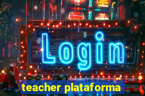 teacher plataforma